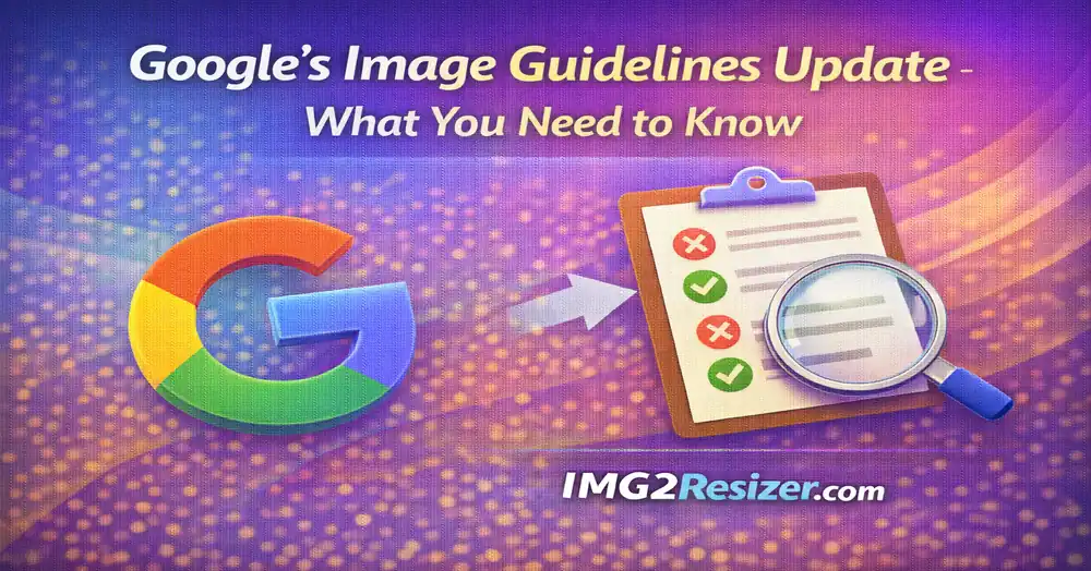 Google's Image Guidelines Update - What You Need to Know